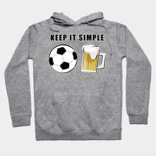 Keep It Simple - Football / Soccer and Beer Hoodie